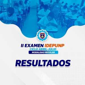 RESULTADOS SEGUNDO EXAMEN IDEPUNP ABRIL-JULIO 2025