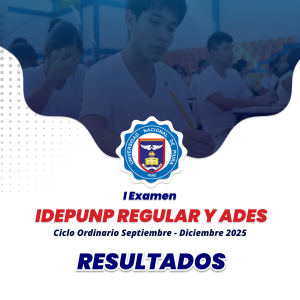 Resultados del primer examen de IDEPUNP REGULAR Y ADES – CICLO ORDINARIO