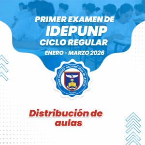 Distribución de aulas para el Primer Examen IDEPUNP Ene-Mar 2026